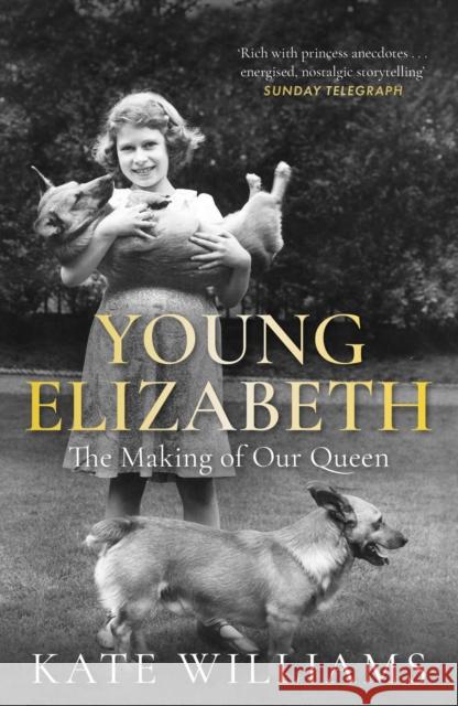 Young Elizabeth: The Making of our Queen Kate Williams 9781780222431 Orion Publishing Co