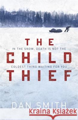 The Child Thief Dan Smith 9781780222868 Orion Publishing Group