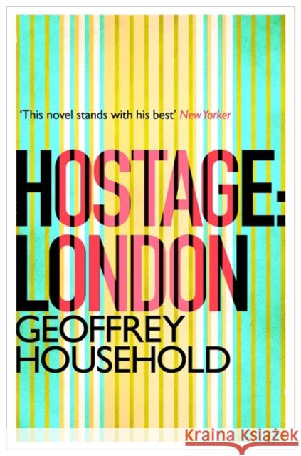 Hostage: London Geoffrey Household 9781780224008 Orion Publishing Group