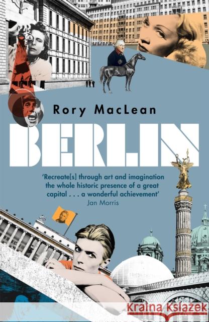 Berlin: Imagine a City Rory MacLean 9781780224589 Orion Publishing Co