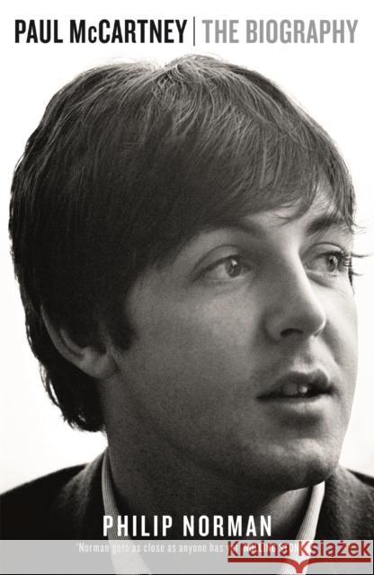 Paul McCartney: The Biography Norman, Philip 9781780226408