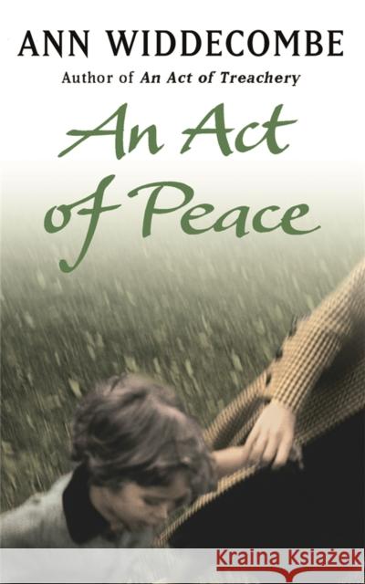 An Act of Peace: The enthralling sequel to An Act of Treachery Ann Widdecombe 9781780226835