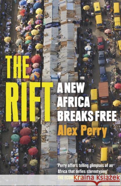 The Rift: A New Africa Breaks Free Alex Perry 9781780226859