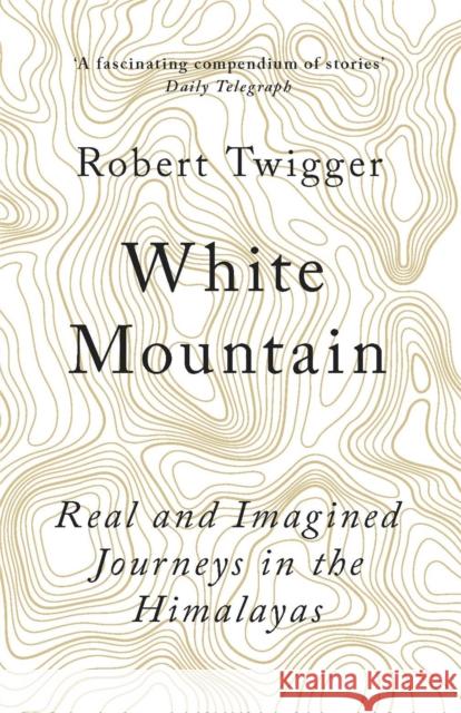 White Mountain Robert Twigger 9781780228402 Orion Publishing Co