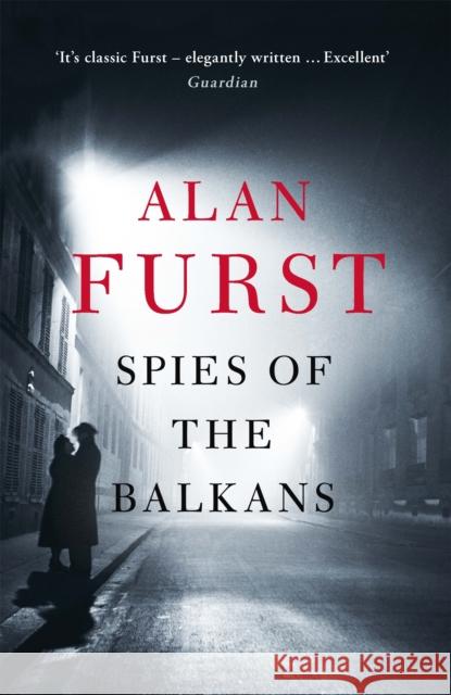 Spies of the Balkans Alan Furst 9781780228914