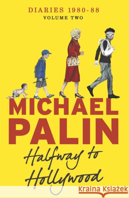 Halfway To Hollywood: Diaries 1980-1988 (Volume Two) Michael Palin 9781780229027