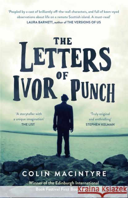 The Letters of Ivor Punch: Winner Of The Edinburgh Book Festival First Book Award Colin MacIntyre 9781780229041