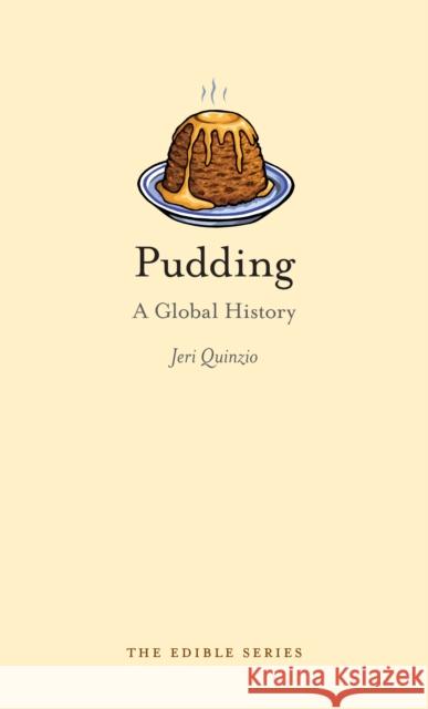 Pudding: A Global History Quinzio, Jeri 9781780230429 Reaktion Books