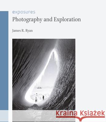 Photography and Exploration James R Ryan 9781780231006 0