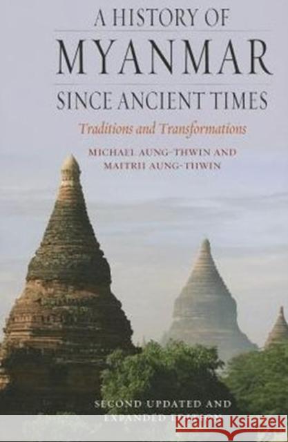 A History of Myanmar Since Ancient Times Maitrii Aung-Thwin 9781780231723