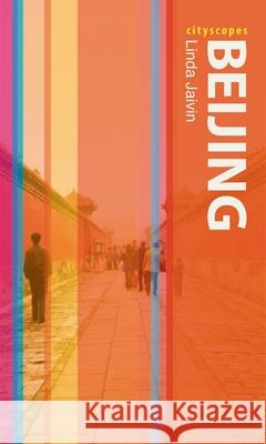 Cityscopes: Beijing Jaivin, Linda 9781780232614