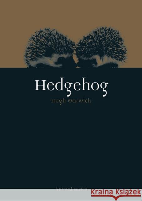 Hedgehog Hugh Warwick 9781780232751 Reaktion Books