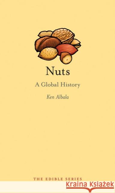 Nuts: A Global History Albala, Ken 9781780232829 Reaktion Books