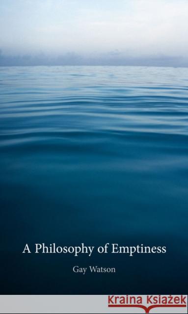 A Philosophy of Emptiness Gay Watson 9781780232850 Reaktion Books