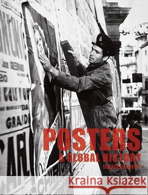 Posters: A Global History Elizabeth Guffey 9781780233710 Reaktion Books