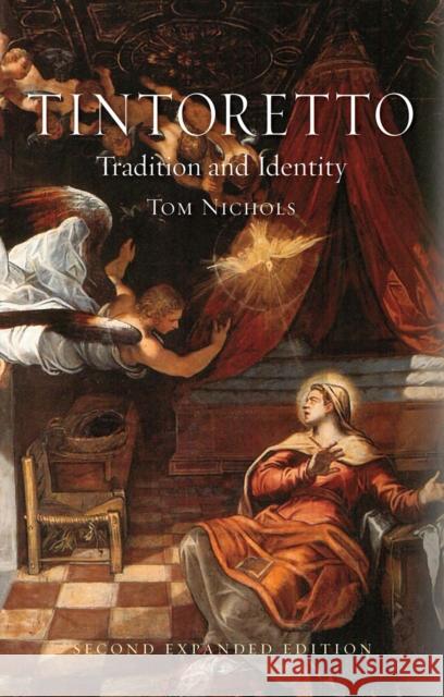 Tintoretto: Tradition and Identity Nichols, Tom 9781780234502 Reaktion Books