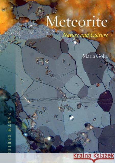 Meteorite: Nature and Culture Maria Golia 9781780234977 Reaktion Books