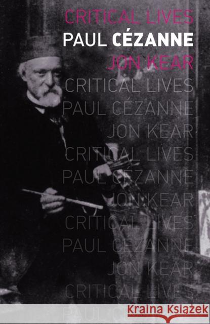 Paul Cezanne Jon Kear 9781780235738 Reaktion Books