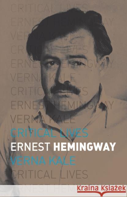 Ernest Hemingway Verna Kale 9781780235783 Reaktion Books