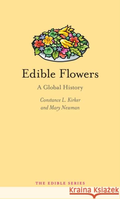 Edible Flowers: A Global History Newman, Mary 9781780236384