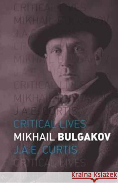 Mikhail Bulgakov J. a. E. Curtis 9781780237411 Reaktion Books