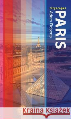 Paris Adam Roberts 9781780237466 Reaktion Books