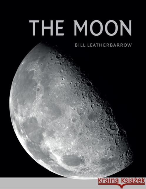 The Moon Bill Leatherbarrow 9781780239149