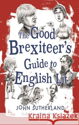The Good Brexiteers Guide to English Lit John Sutherland John Crace 9781780239927 Reaktion Books