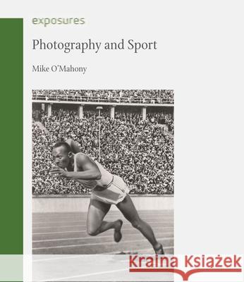 Photography and Sport Mike O'Mahony 9781780239941