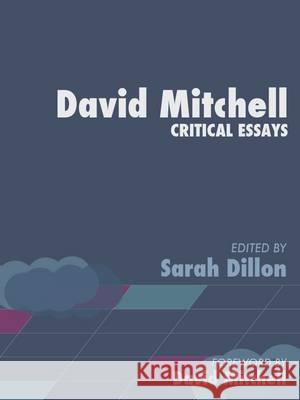 David Mitchell: Critical Essays Sarah Dillon 9781780240039