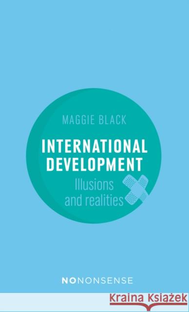 Nononsense International Development: Illusions and Realities Maggie Black 9781780262390 New Internationalist