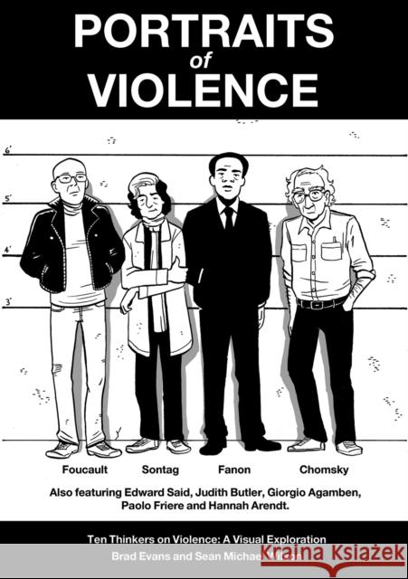 Portraits of Violence: Ten Thinkers on Violence : a Visual Exploration Brad Evans 9781780263182 New Internationalist Publications Ltd