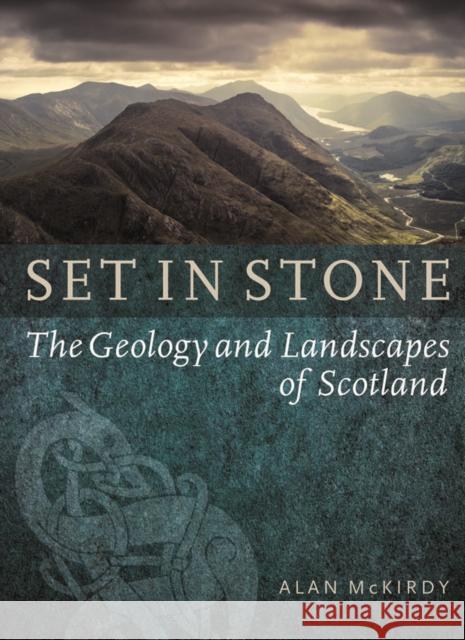 Set in Stone: The Geology and Landscapes of Scotland Alan McKirdy 9781780271514 Birlinn General