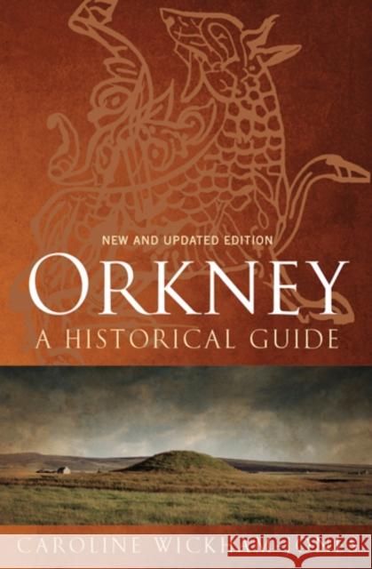 Orkney: A Historical Guide Caroline Wickham Jones 9781780272641