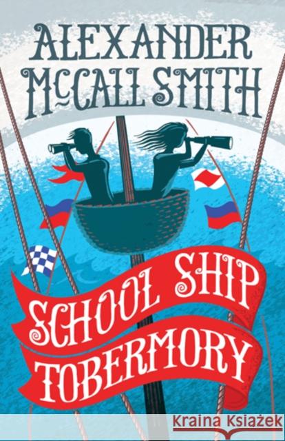 School Ship Tobermory: A School Ship Tobermory Adventure (Book 1) Alexander McCall Smith, Iain McIntosh 9781780273433 Birlinn General