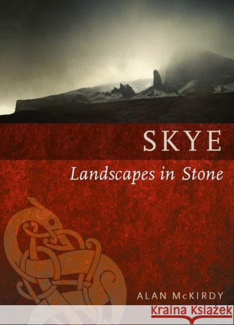 Skye: Landscapes in Stone Alan McKirdy 9781780273723 Birlinn General