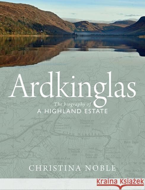 Ardkinglas: The Biography of a Highland Estate Noble, Christina 9781780274867 Birlinn General