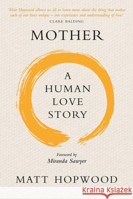 Mother: A Human Love Story Matt Hopwood 9781780275123 Birlinn General