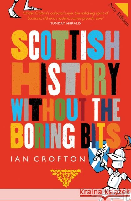 Scottish History Without the Boring Bits Ian Crofton 9781780276106 Birlinn General