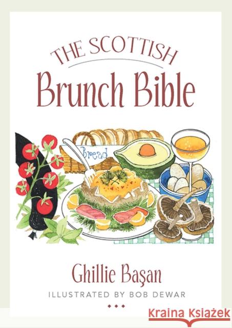 The Scottish Brunch Bible Ghillie Basan Bob Dewar 9781780276625 Birlinn General