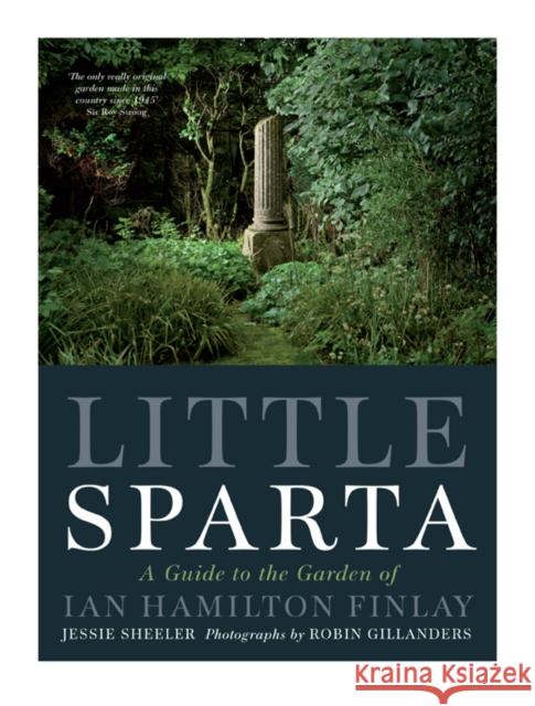 Little Sparta: A Guide to the Garden of Ian Hamilton Finlay Jessie Sheeler 9781780277578