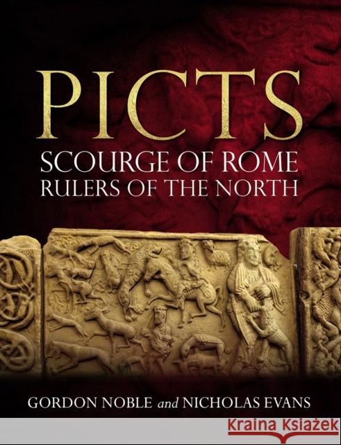 Picts: Scourge of Rome, Rulers of the North Gordon Noble Nicolas Evans 9781780277783 Birlinn General