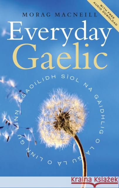 Everyday Gaelic: With Audio Download Morag MacNeil 9781780278292 Birlinn General