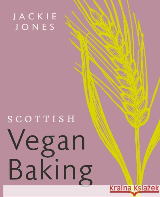 Scottish Vegan Baking Jackie Jones 9781780278728 Birlinn General