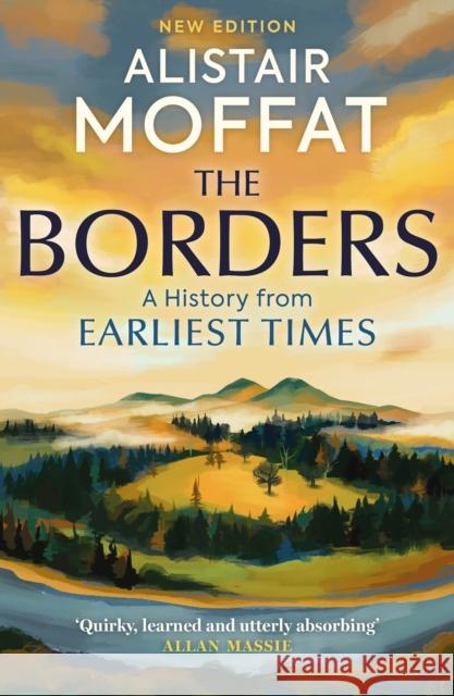 The Borders: A History of the Borders from Earliest Times  9781780278919 Birlinn General