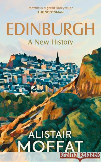 Edinburgh: A New History Alistair Moffat 9781780279053