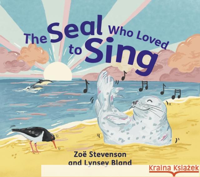 The Seal Who Loved to Sing Zoe Stevenson 9781780279978