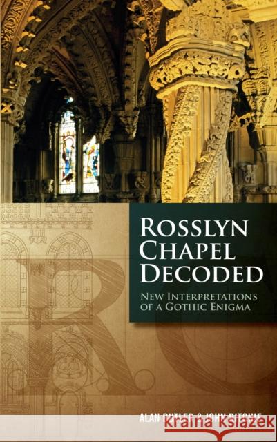 Rosslyn Chapel Decoded: New Interpretations of a Gothic Enigma Butler, Alan 9781780284927