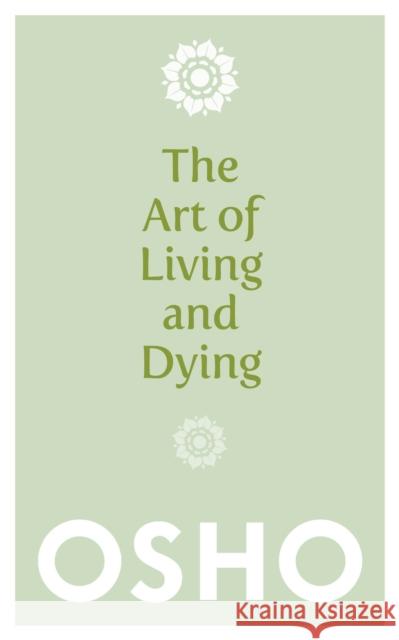 The Art of Living and Dying Osho 9781780285313 Watkins Media Limited