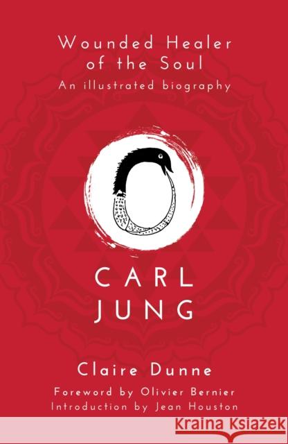 Carl Jung: Wounded Healer of the Soul Claire Dunne 9781780288314 Watkins Media Limited